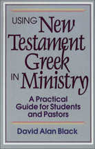 Cover image for Using New Testament Greek in Ministry, isbn: 9780801010439