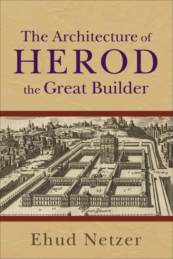 Cover image for Architecture of Herod, the Great Builder, isbn: 9780801036125
