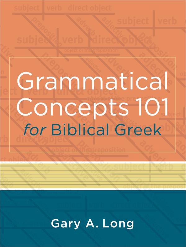 Cover image for Grammatical Concepts 101 for Biblical Greek, isbn: 9780801046933
