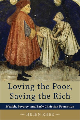 Cover image for Loving the Poor, Saving the Rich, isbn: 9780801048241