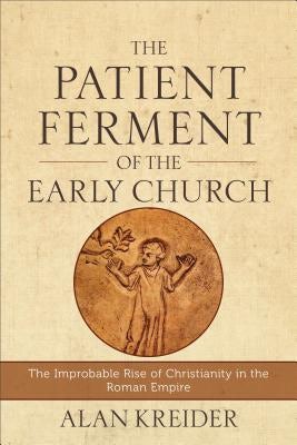 Cover image for The Patient Ferment of the Early Church, isbn: 9780801048494