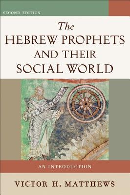 Cover image for The Hebrew Prophets and Their Social World, isbn: 9780801048616