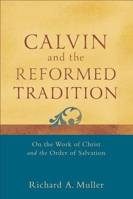 Cover image for Calvin and the Reformed Tradition, isbn: 9780801048708