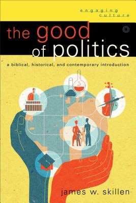 Cover image for The Good of Politics, isbn: 9780801048814