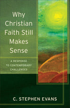 Cover image for Why Christian Faith Still Makes Sense, isbn: 9780801096600