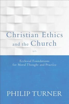 Cover image for Christian Ethics and the Church, isbn: 9780801097072