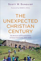 Cover image for The Unexpected Christian Century, isbn: 9780801097461