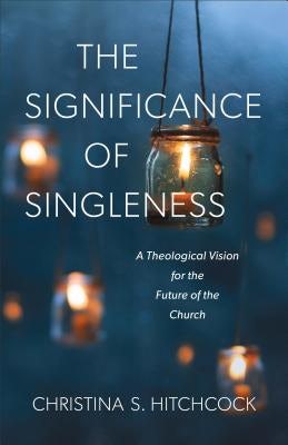 Cover image for The Significance of Singleness, isbn: 9781540960290