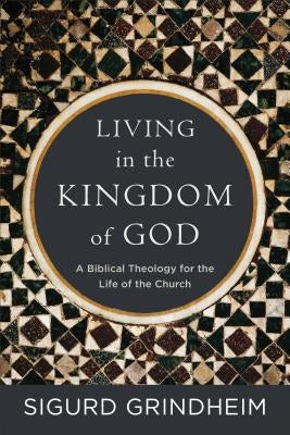 Cover image for Living in the Kingdom of God, isbn: 9781540960320