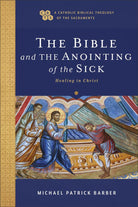 Cover image for The Bible and the Anointing of the Sick, isbn: 9781540960993