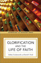 Cover image for Glorification and the Life of Faith, isbn: 9781540961686