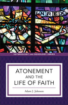 Cover image for Atonement and the Life of Faith, isbn: 9781540961709