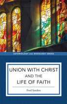 Cover image for Union with Christ and the Life of Faith, isbn: 9781540961723