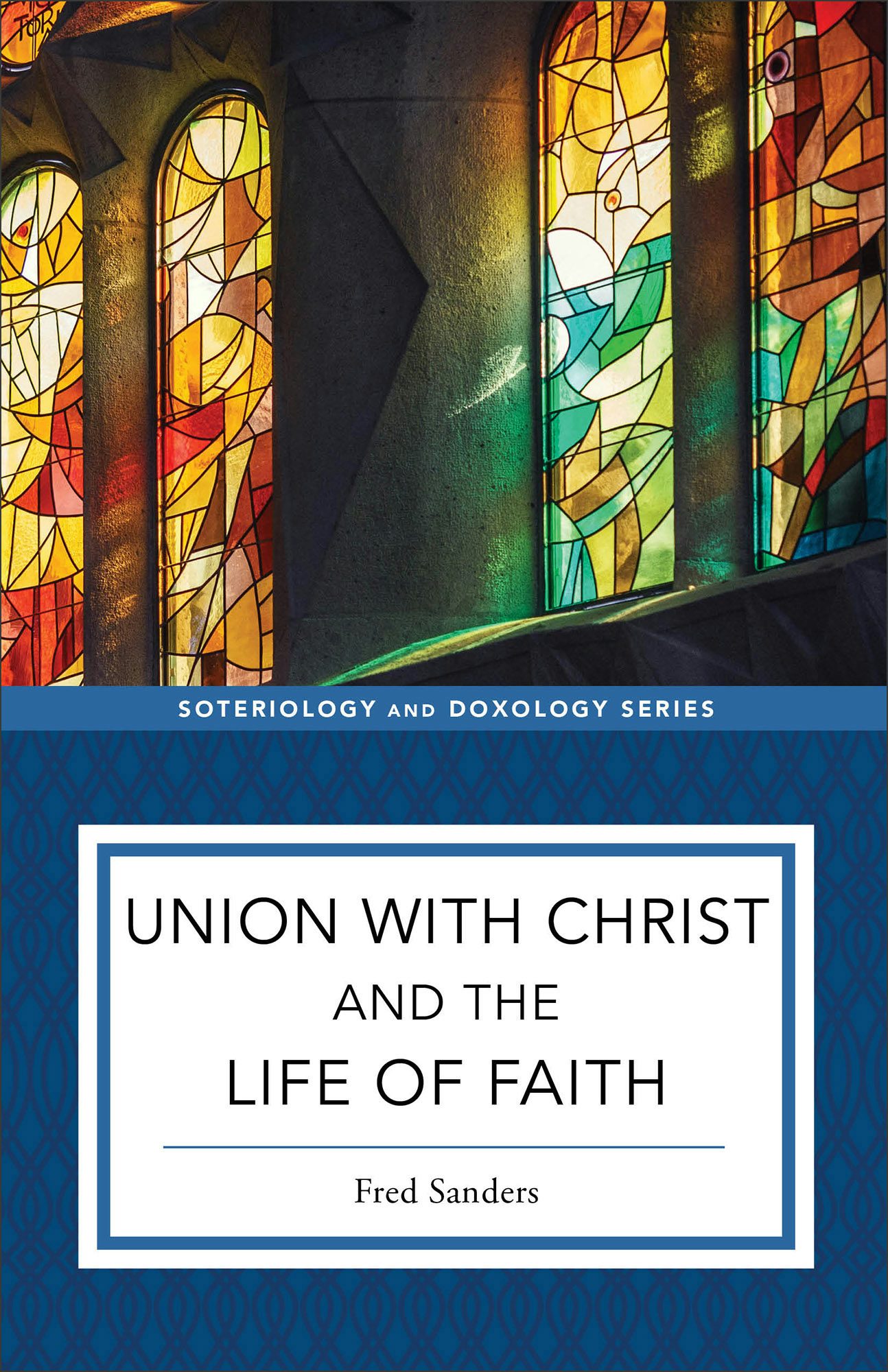 Cover image for Union with Christ and the Life of Faith, isbn: 9781540961723