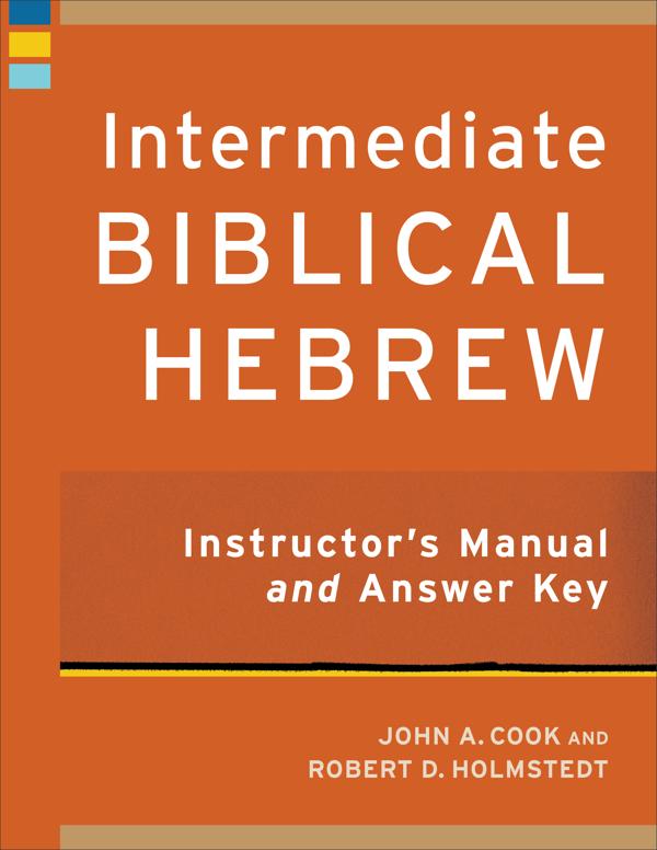 Cover image for Intermediate Biblical Hebrew Instructor's Manual and Answer Key, isbn: 9781540963734