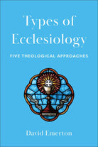 Cover image for Types of Ecclesiology, isbn: 9781540964977