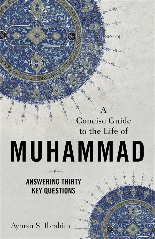 Cover image for A Concise Guide to the Life of Muhammad, isbn: 9781540965073