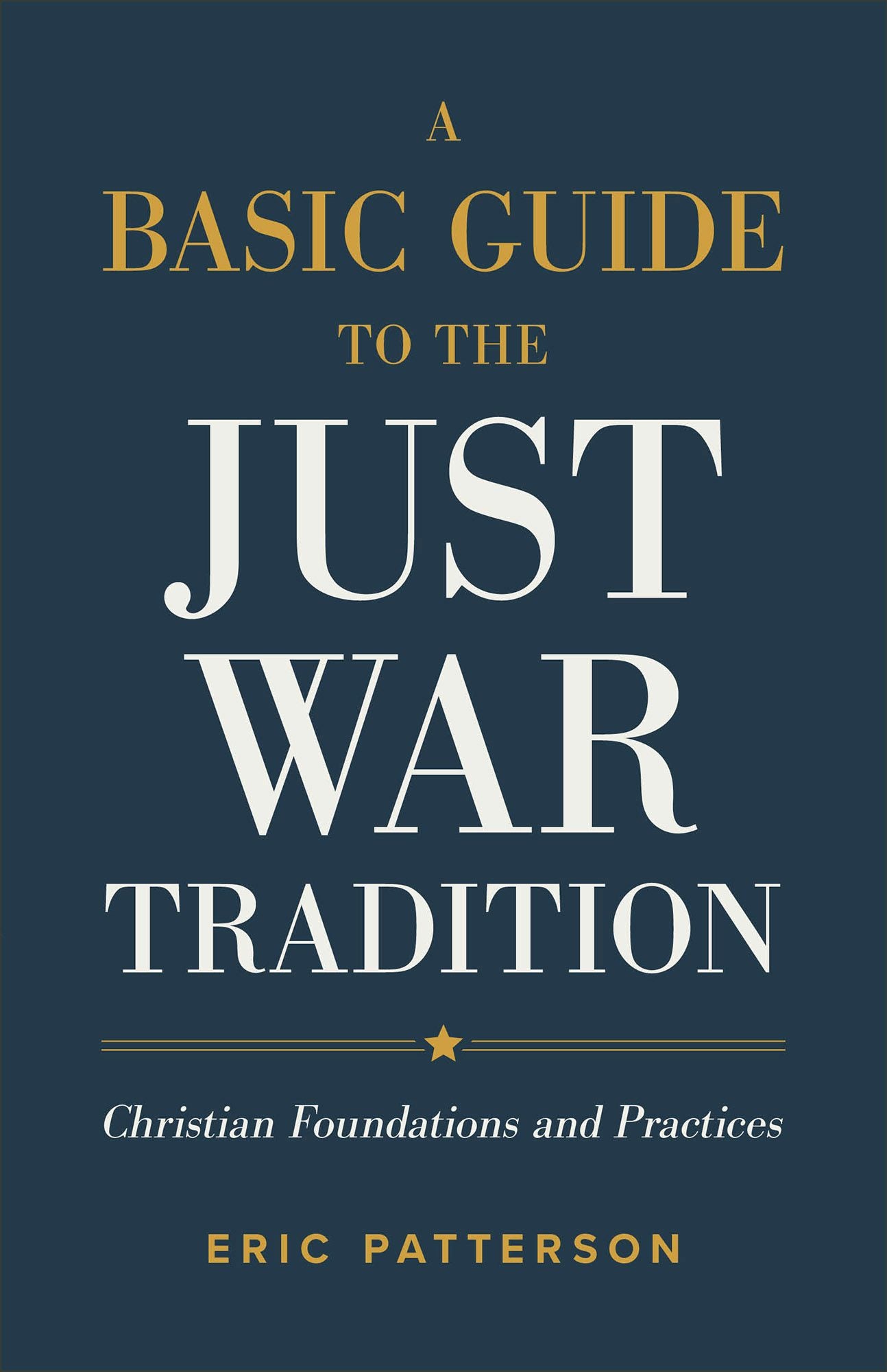 Cover image for A Basic Guide to the Just War Tradition, isbn: 9781540965479
