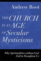 Cover image for The Church in an Age of Secular Mysticisms, isbn: 9781540966735