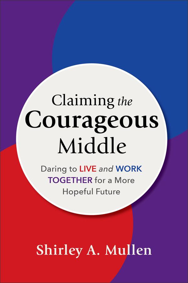 Cover image for Claiming the Courageous Middle, isbn: 9781540967046