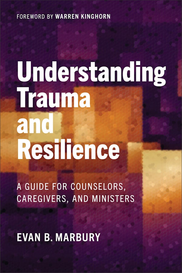 Understanding Trauma and Resilience – Baker Academic