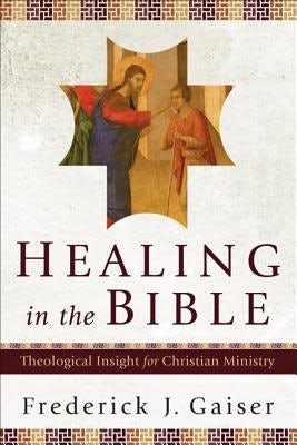 Cover image for Healing in the Bible, isbn: 9780801031014