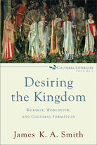 Cover image for Desiring the Kingdom, isbn: 9780801035777