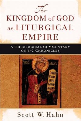 Cover image for The Kingdom of God as Liturgical Empire, isbn: 9780801039478