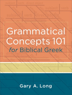 Cover image for Grammatical Concepts 101 for Biblical Greek, isbn: 9780801046933
