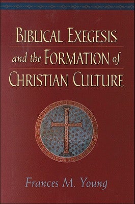 Cover image for Biblical Exegesis and the Formation of Christian Culture, isbn: 9780801048166