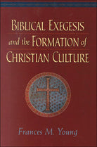 Cover image for Biblical Exegesis and the Formation of Christian Culture, isbn: 9780801048166