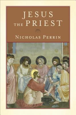 Cover image for Jesus the Priest, isbn: 9780801048593