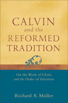 Cover image for Calvin and the Reformed Tradition, isbn: 9780801048708