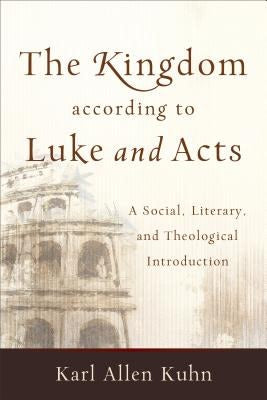 Cover image for The Kingdom according to Luke and Acts, isbn: 9780801048876