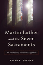 Cover image for Martin Luther and the Seven Sacraments, isbn: 9780801049477