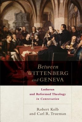 Cover image for Between Wittenberg and Geneva, isbn: 9780801049811
