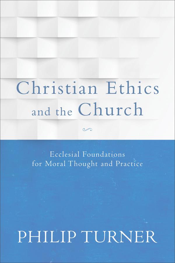 Cover image for Christian Ethics and the Church, isbn: 9780801097072