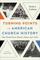 Cover image for Turning Points in American Church History, isbn: 9780801097492
