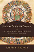 Cover image for Ancient Christian Worship, isbn: 9780801097874