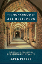 Cover image for The Monkhood of All Believers, isbn: 9780801098055