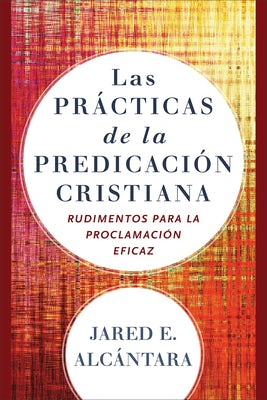 Cover image for Las prácticas de la predicación cristiana, isbn: 9780801098673