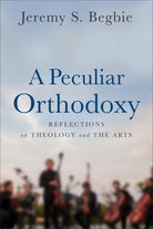 Cover image for A Peculiar Orthodoxy, isbn: 9780801099663