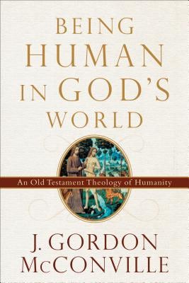 Cover image for Being Human in God's World, isbn: 9780801099700