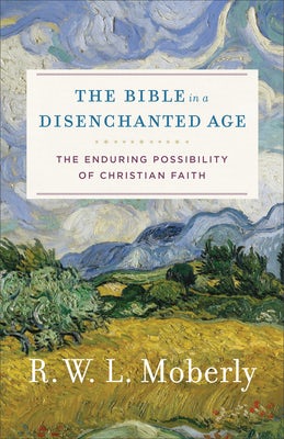 Cover image for The Bible in a Disenchanted Age, isbn: 9780801099762