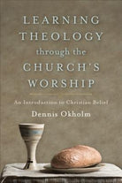 Cover image for Learning Theology through the Church's Worship, isbn: 9781540960016