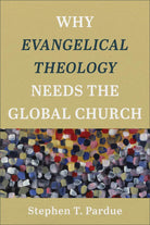 Cover image for Why Evangelical Theology Needs the Global Church, isbn: 9781540960740