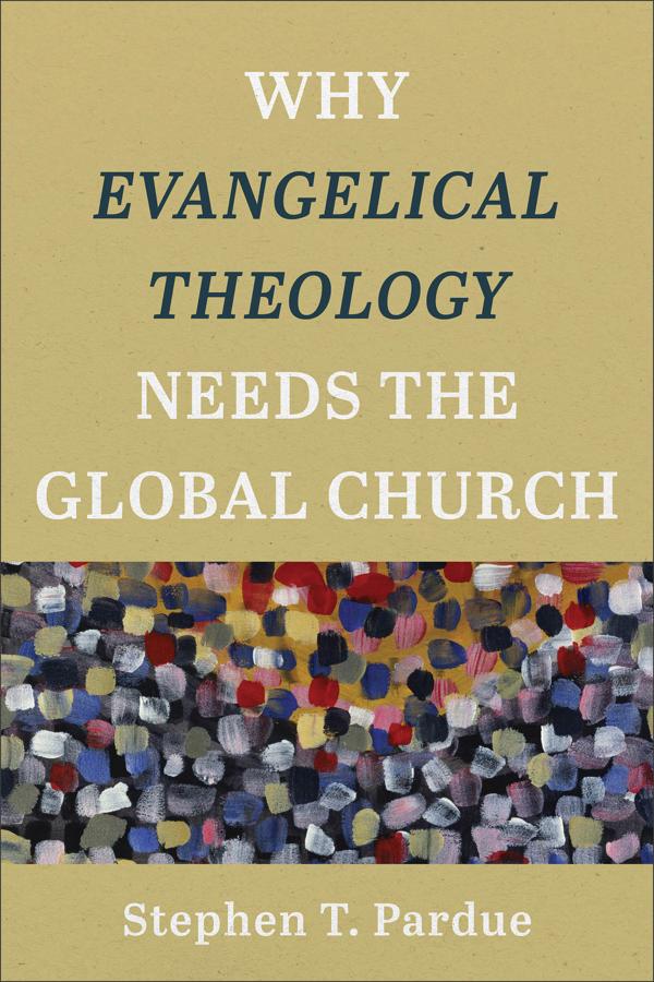 Cover image for Why Evangelical Theology Needs the Global Church, isbn: 9781540960740