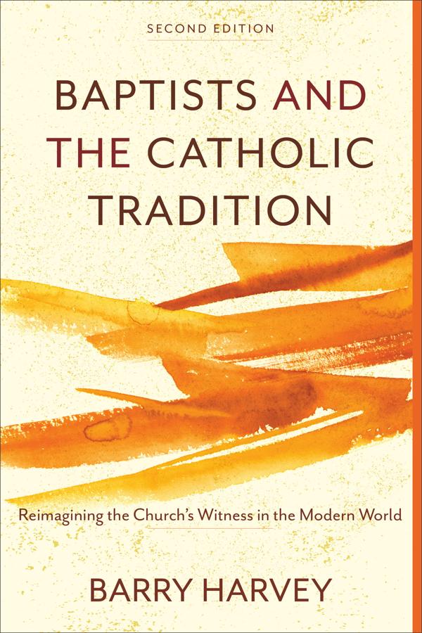 Cover image for Baptists and the Catholic Tradition, isbn: 9781540960795
