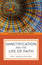 Cover image for Sanctification and the Life of Faith, isbn: 9781540961679