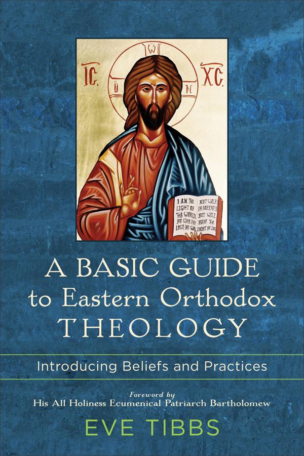 Cover image for A Basic Guide to Eastern Orthodox Theology, isbn: 9781540962805